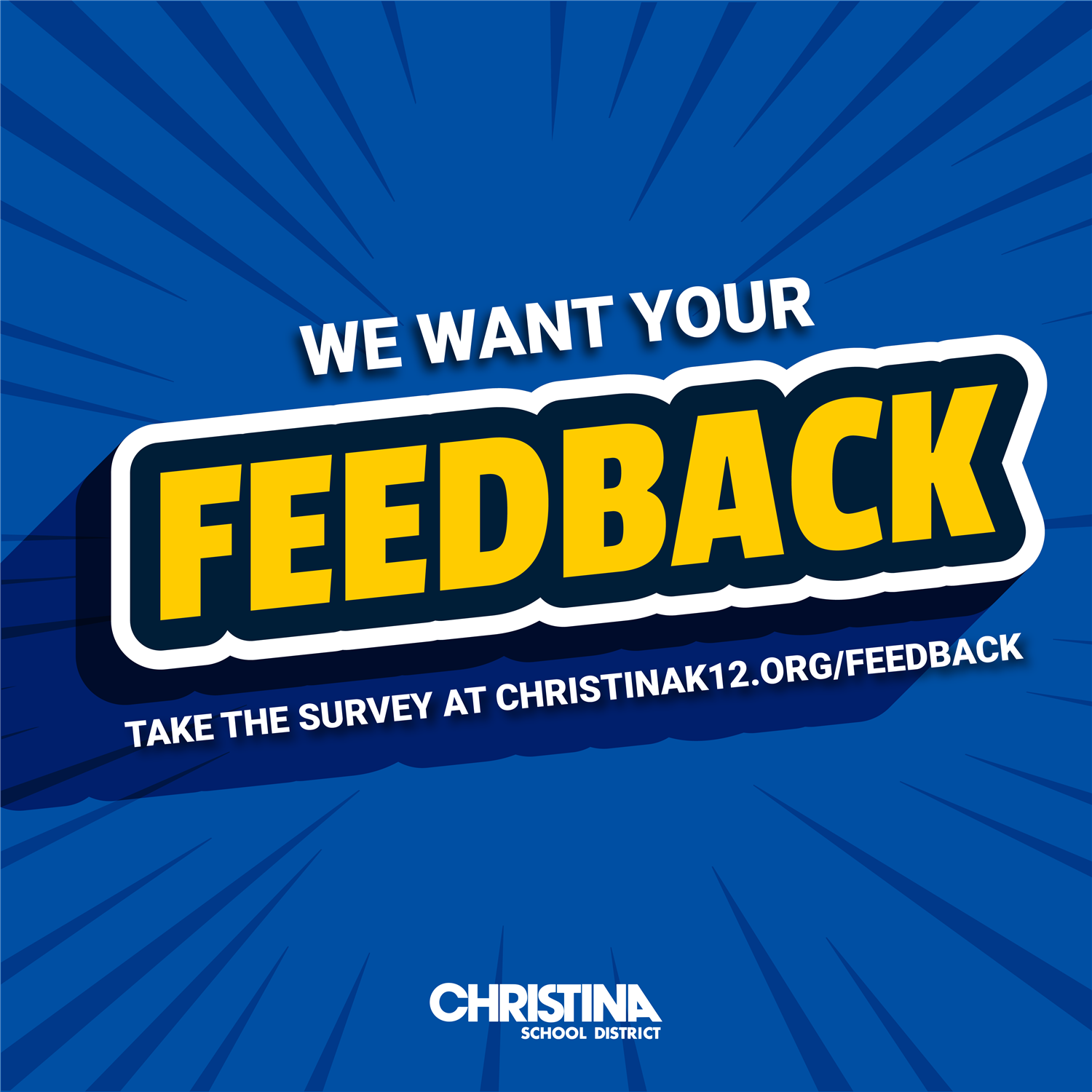  We Want Your Feedback Take the Survey at Christinak12.org/Feedback. Christina School District logo.